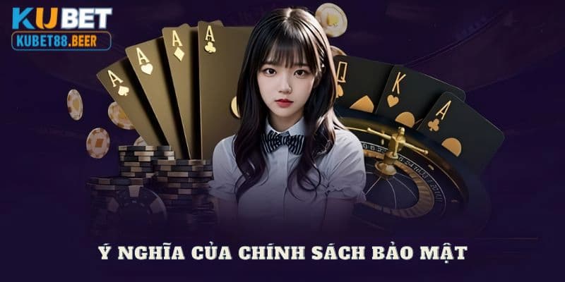 Chính sách bảo mật và ý nghĩa quan trọng